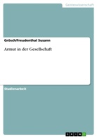 Freudenthal, Grösc Susann, Grösch Susann, Grösch/Freudenthal Susann - Armut in der Gesellschaft