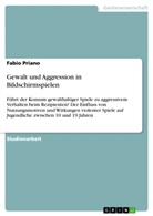 Fabio Priano - Gewalt und Aggression in Bildschirmspielen