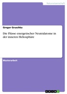 Gregor Gruschka - Die Flüsse energetischer Neutralatome in der inneren Heliosphäre