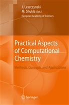 Jerz Leszczynski, Jerzy Leszczynski, Shukla, Shukla, Manoj Shukla, Manoj K. Shukla - Practical Aspects of Computational Chemistry