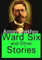 Anton Chekhov, Anton Pavlovich Chekhov - Ward Six and Other Stories