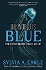 Sylvia Earle, Sylvia A. Earle, Bill Mckibben - The World is Blue