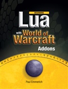 Paul Emmerich - Beginning Lua with World of Warcraft Add-ons