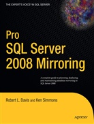 Rober Davis, Robert Davis, Robert L. Davis, Ken Simmons - Pro SQL Server 2008 Mirroring