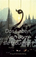 Shamim Sarif, Andrea Krug - Das Leben, von dem sie träumten