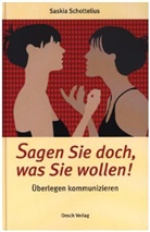 Saskia Schottelius, Antje Meister, Martin Schneider - Sagen Sie doch, was Sie wollen!
