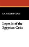 E. A. Wallis Budge, E.A. Wallis Budge - Legends of the Egyptian Gods