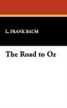 L. Frank Baum - The Road to Oz