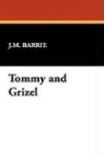 J. M. Barrie, J.M. Barrie, James Matthew Barrie - Tommy and Grizel