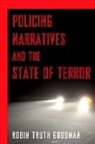 Robin Truth Goodman - Policing Narratives and the State of Terror