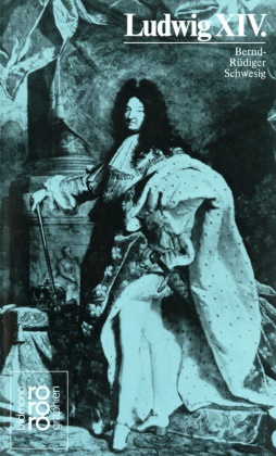 Bernd-R Schwesig, Bernd-Rüdiger Schwesig - Ludwig XIV.