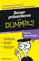 Malcolm Kushner - Besser präsentieren für Dummies