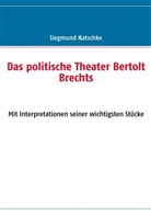 Siegmund Natschke - Das politische Theater Bertolt Brechts