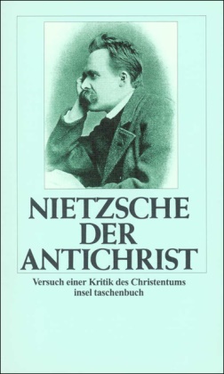 Friedrich Nietzsche - Der Antichrist - Versuch einer Kritik des Christentums