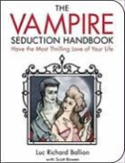 Luc Richard Ballion, Scott Bowen, Liza Corbett - The Vampire Seduction Handbook