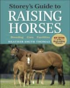 Heather Smith Thomas - Storey's Guide to Raising Horses