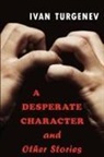 Ivan Turgenev, Ivan Sergeevich Turgenev - A Desperate Character and Other Stories