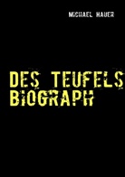 Michael Hauer - Des Teufels Biograph