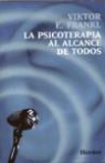 Viktor Emil Frankl - La psicoterapia al alcance de todos : conferencias radiofónicas sobre terapéutica psíquica
