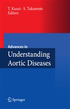 Teruhis Kazui, Teruhisa Kazui, Takamoto, Takamoto, Shinichi Takamoto - Advances in Understanding Aortic Diseases