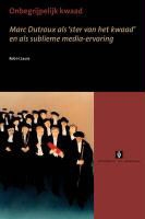 Rob Leurs - Onbegrijpelijk Kwaad: Marc Dutroux ALS 'Ster Van Het Kwaad' En ALS Sublieme Media-Ervaring