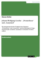 Steven Kiefer - Johann Wolfgang Goethe - "Prometheus" und "Ganymed"
