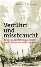 Helmut J Kislinger, Helmut J. Kislinger - Verführt und missbraucht