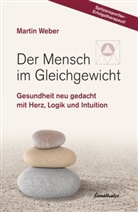 Martin Weber - Der Mensch im Gleichgewicht