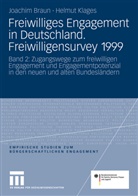 Joachim Braun, Helmut Klages, Joachi Braun, Joachim Braun, Klages, Klages... - Freiwilliges Engagement in Deutschland.Freiwilligensurvey 1999