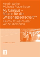 Kersti Gothe, Kerstin Gothe, Michaela Pfadenhauer - My Campus - Räume für die 'Wissensgesellschaft'?