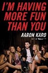 Aaron Karo - I'm Having More Fun Than You