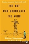 William Kamkwamba, William/ Mealer Kamkwamba, Bryan Mealer - The Boy Who Harnessed the Wind