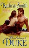 Kathryn Smith - When Seducing a Duke