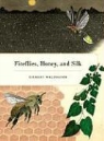 Gilbert Waldbauer, Dr. Gilbert Waldbauer, G Waldbauer, Gilbert Waldbauer, James Nardi, James B. Nardi - Fireflies, Honey, and Silk