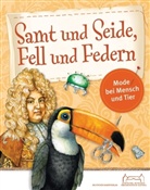 Anschüt, Petra Anschütz, Faber-Günthe, Heike Faber-Günther, Roth, Gabriele Roth... - Samt und Seide, Fell und Federn