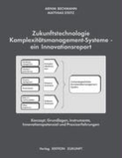 Arni Bechmann, Arnim Bechmann, Matthias Steitz - Zukunftstechnologie Komplexitätsmanagement-Systeme - ein Innovationsreport