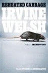 Irvine Welsh - Reheated Cabbage