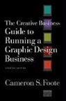 Cameron S. Foote - The Creative Business Guide to Running a Graphic Design Business ¿ Revised Edition