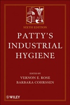 A. Ed. Rose, Vernon E. Rose, Vernon E. Cohrssen Rose, Cohrssen, Barbara Cohrssen, Verno E Rose... - Patty's Industrial Hygiene