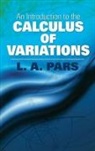 L A Pars, L. A. Pars - An Introduction to the Calculus of Variations