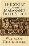 Sir Winston S. Churchill, Winston Churchill, Winston S. Churchill, Sir Winston S. Churchill - Story of the Malakand Field Force