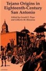 Gerald E. Poyo, Jos Cisneros, Jose Cisneros, José Cisneros, Gilberto M. Hinojosa, Gilberto Miguel Hinojosa... - Tejano Origins in Eighteenth-Century San