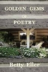 Betty Eller - Golden Gems of Poetry