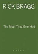 Rick Bragg, Rick Bragg - The Most They Ever Had