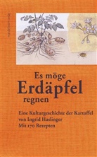 Ingrid Haslinger - Es möge Erdäpfel regnen
