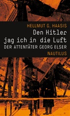 Hellmut G Haasis, Hellmut G. Haasis - Den Hitler jag ich in die Luft