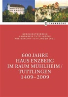 Geschichtsverein Landkreis Tuttlingen/Kreisarchiv Tuttlingen - 600 Jahre Haus Enzberg im Raum Mühlheim/Tuttlingen 1409-2009