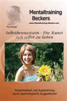 Frank Beckers, Frank Beckers - Selbstbewusstsein - Die Kunst sich selbst zu lieben, 1 Audio-CD (Hörbuch)