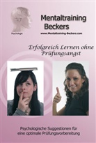 Frank Beckers, Frank Beckers - Erfolgreich Lernen ohne Prüfungsangst, 1 Audio-CD (Audio book)