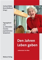 Bern Meissnest (Hrsg ), Bernd Meissnest (Hrsg.), Gerhard Nübel (Hrsg ), Gerhard Nübel (Hrsg.), Bern Meissnest, Bernd Meißnest... - Den Jahren Leben geben - Lebenslust im Alter